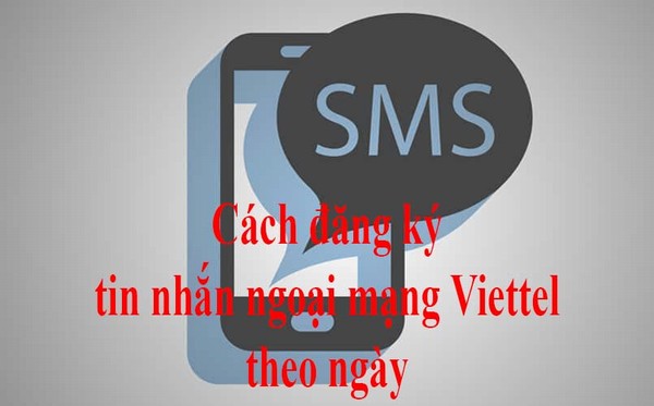 Gói cước đăng ký nhắn tin ngoại mạng Viettel theo ngày, tháng