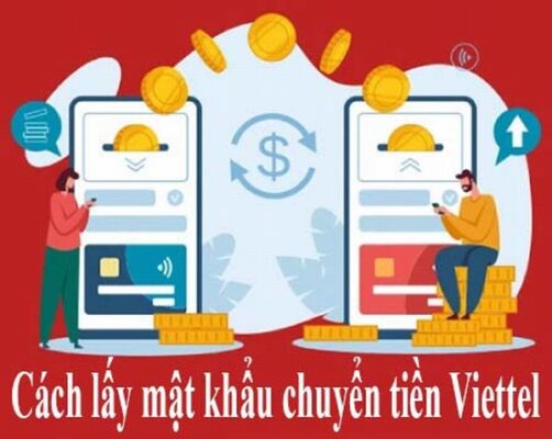 Hé lộ cách lấy mật khẩu chuyển tiền Viettel nhanh nhất