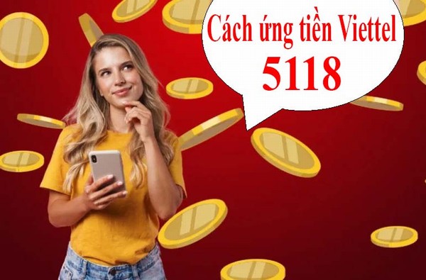 Cách ứng tiền Viettel 5118 đơn giản nhanh nhất khi còn nợ