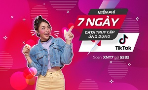 Miễn phí 7 ngày DATA Tốc độ cao khi truy cập ứng dụng TIKTOK
