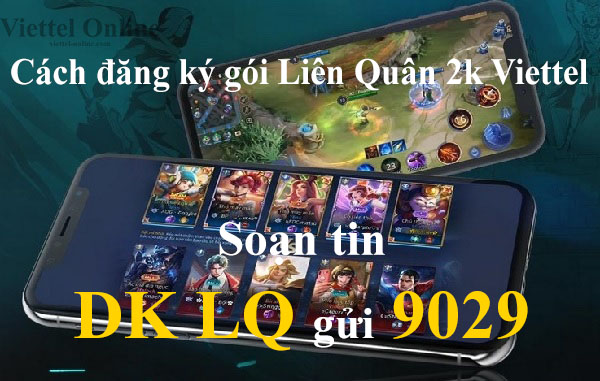 Cách đăng ký gói Liên Quân 2k Viettel, Vina, Mobi
