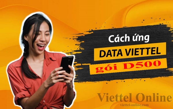 Cách ứng Data Viettel gói D500 siêu đơn giản trong tích tắc