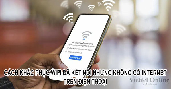 Cách khắc phục wifi đã kết nối nhưng không có internet trên điện thoại