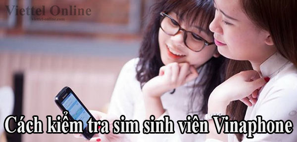 Cách kiểm tra sim sinh viên Vinaphone