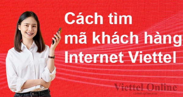 6 cách tìm mã khách hàng Internet Viettel nhanh, đơn giản nhất