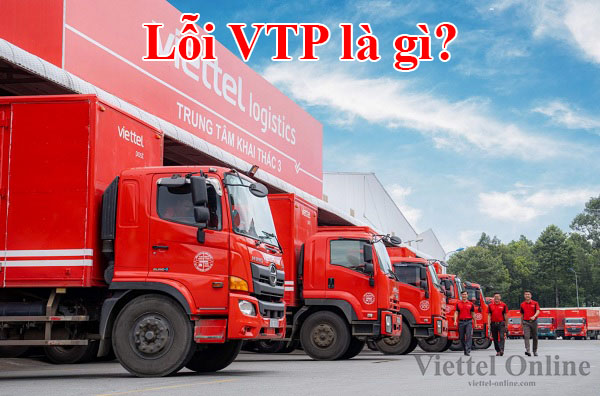Lỗi VTP là gì? Lỗi VTP Viettel Post có giao hàng không?