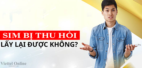 SIM bị thu hồi có lấy lại được không? Cách kiểm tra sim bị thu hồi Viettel