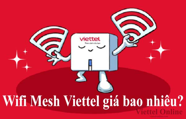 Wifi Mesh Viettel giá bao nhiêu?