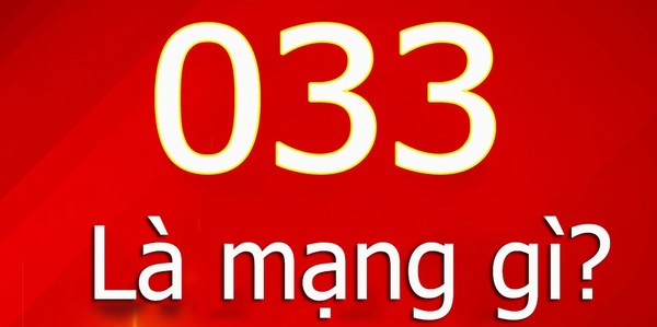 Đầu số 033 là mạng gì? 0332, 0333, 0334, 0335, 0336, 0337, 0338, 0339 là mạng nào?