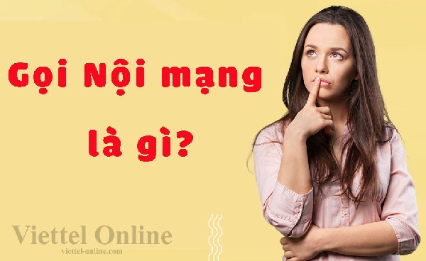 Gọi nội mạng là gì? Gọi liên mạng và gọi ngoại mạng là gì?