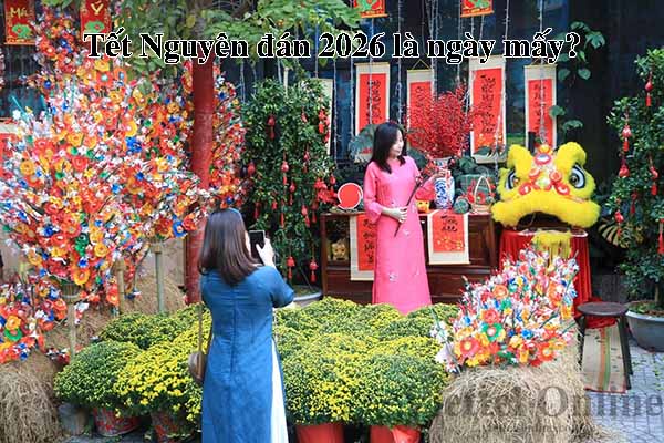 Tết Nguyên đán 2026 là ngày mấy?
